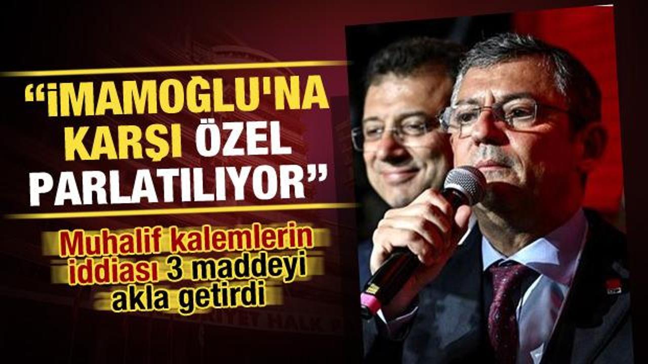 ‘Ekrem İmamoğlu’na karşı Özgür Özel mi öne çıkartılıyor?’