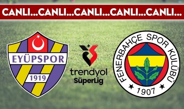 CANLI YAYIN: Eyüpspor – Fenerbahçe CANLI ANLATIM 2024/2025 sezonu Trendyol Süper Lig 17. hafta karşılaşması