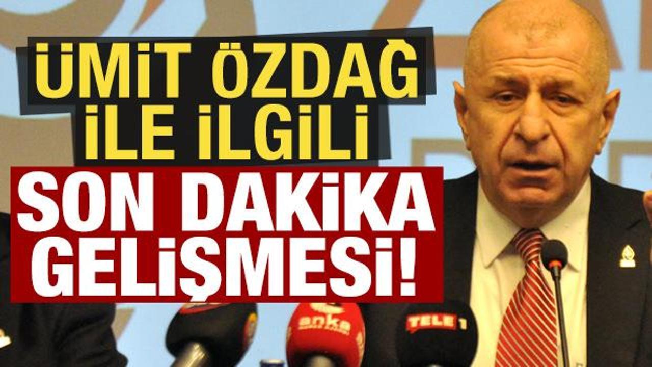 Gözaltına alınan Ümit Özdağ ile ilgili son dakika gelişmesi!