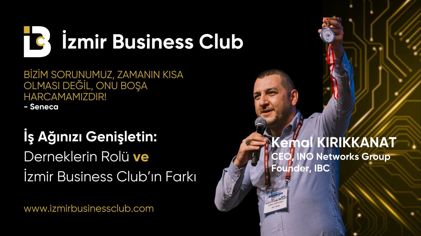 İş Ağınızı Genişletin: Derneklerin Rolü ve İzmir Business Club’ın Farkı