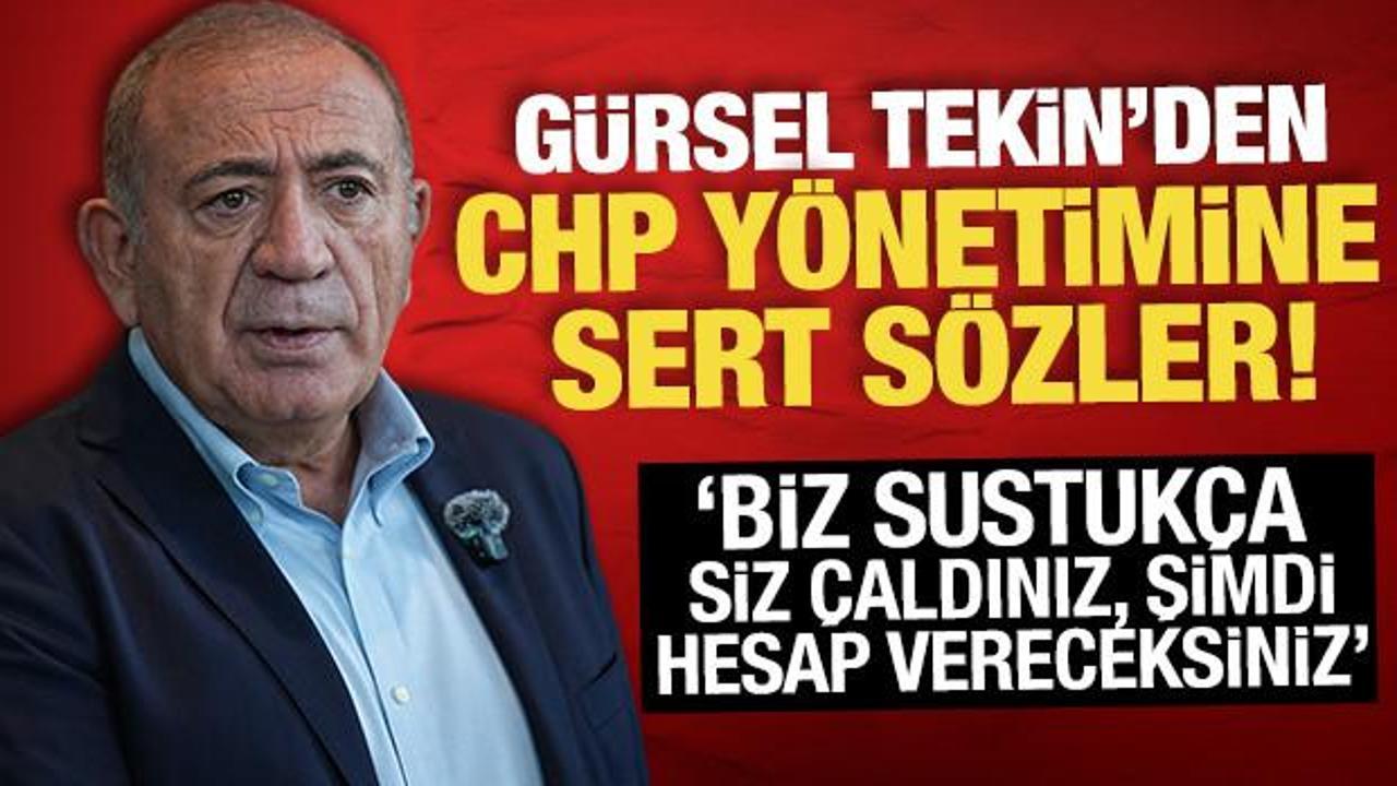Gürsel Tekin’den CHP yönetimine: Biz sustukça siz çaldınız, hesap vereceksiniz!