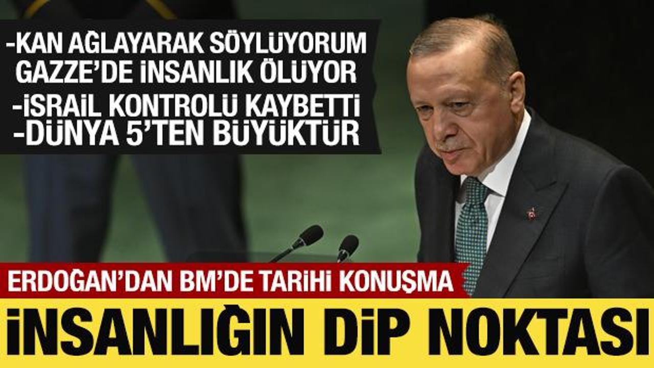 Son Dakika: Cumhurbaşkanı Erdoğan’dan BM’de tarihi konuşma: Gazze’de insanlık ölüyor!