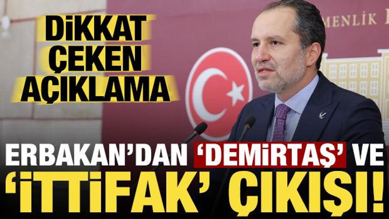 Fatih Erbakan’dan dikkat çeken ‘Demirtaş’ ve ‘ittifak’ açıklaması!
