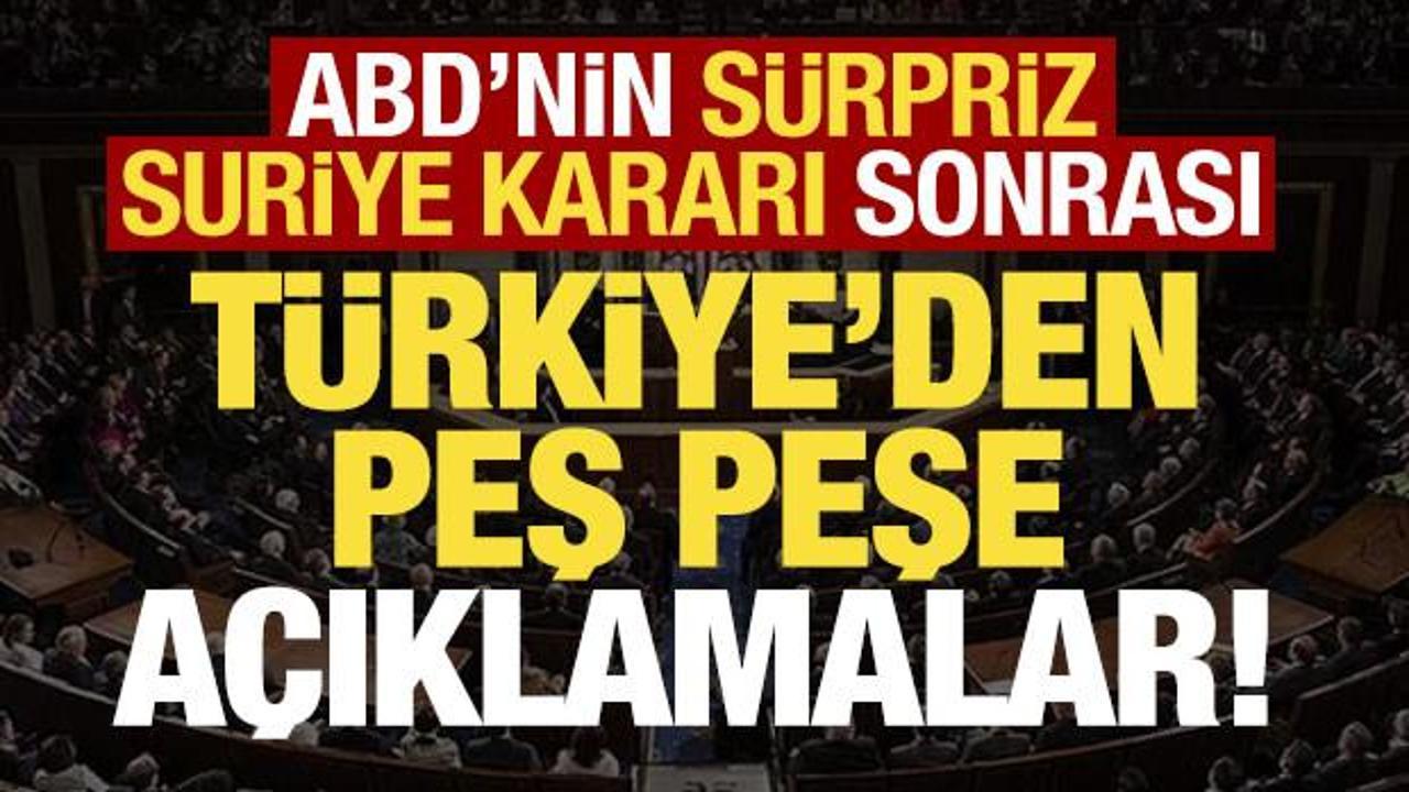 Son dakika: ABD’nin sürpriz ‘Suriye’ kararı sonrası Türkiye’den peş peşe açıklamalar!
