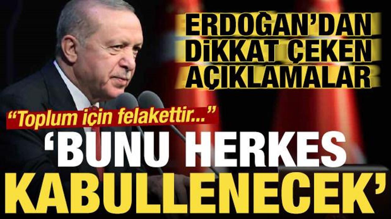 Son dakika… Başkan Erdoğan’dan dikkat çeken çıkış: Bunu herkes kabullenecek!