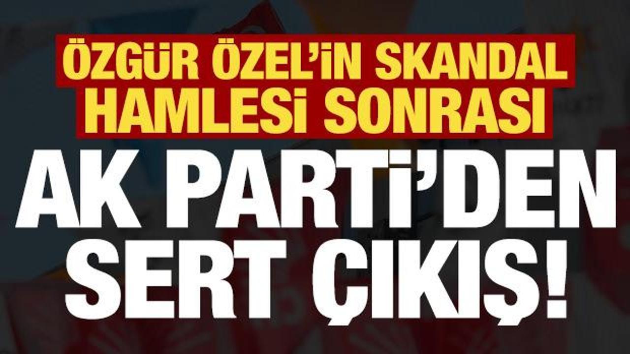 Son dakika: Özgür Özel’in skandal hamlesine AK Parti’den sert tepki!