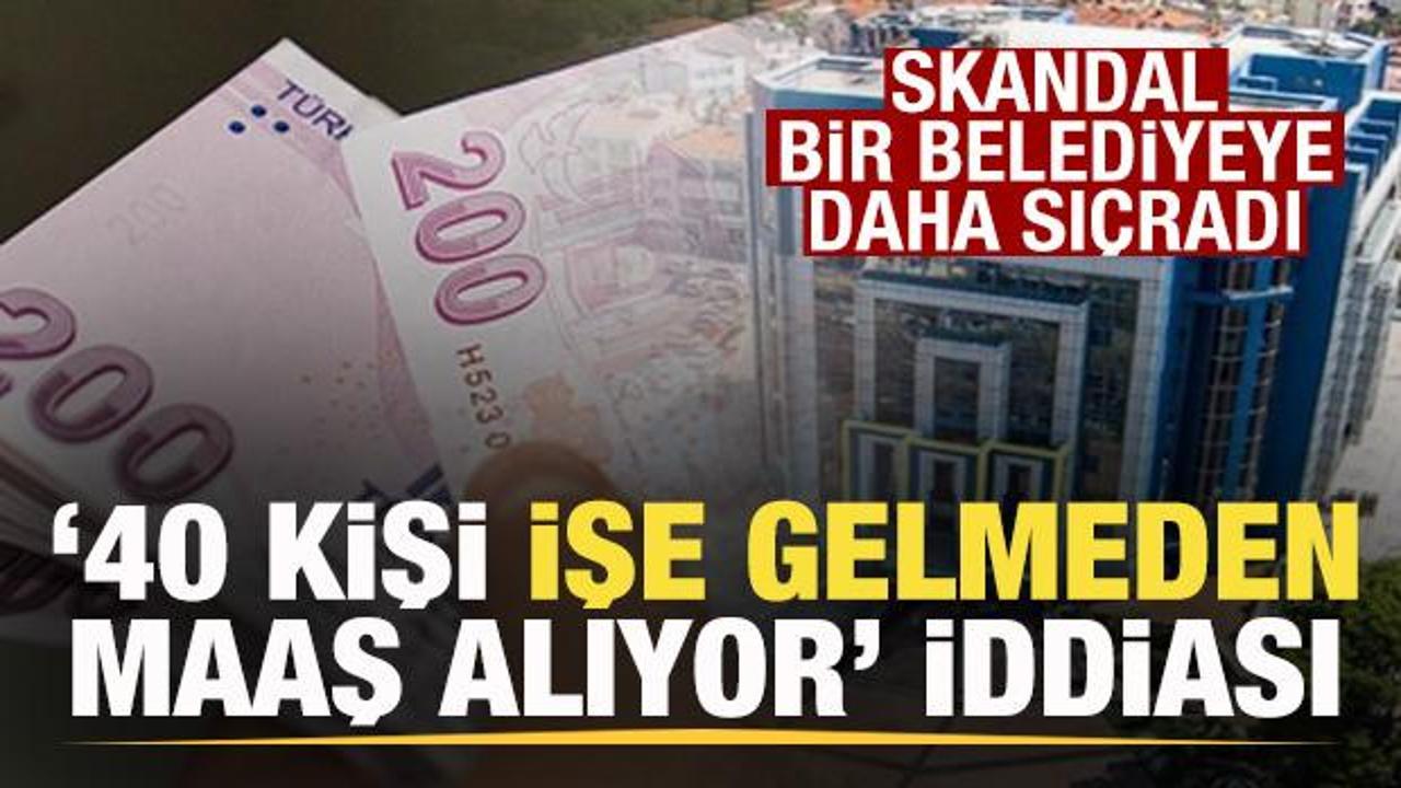 Skandal bir belediyeye daha sıçradı! 40 kişinin işe gelmeden maaş aldığı iddiası