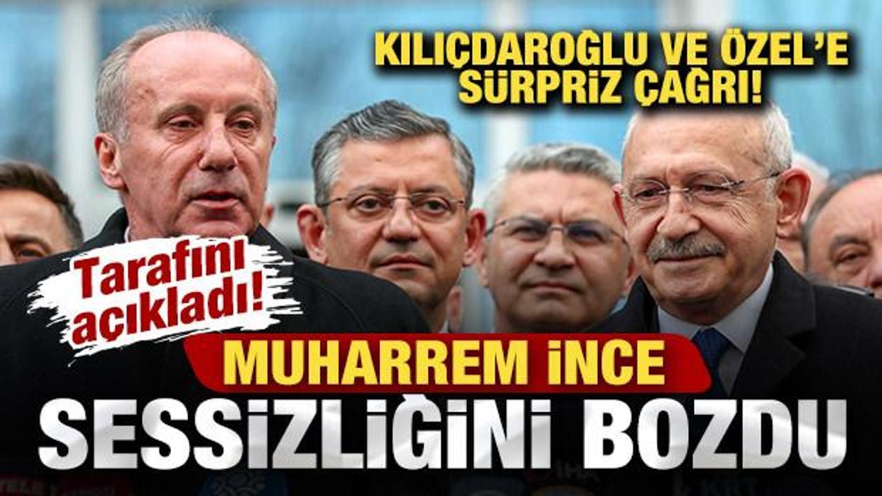 Muharrem İnce sessizliğini bozdu! Tarafını açıkladı! Kılıçdaroğlu ve Özel’e sürpriz çağrı